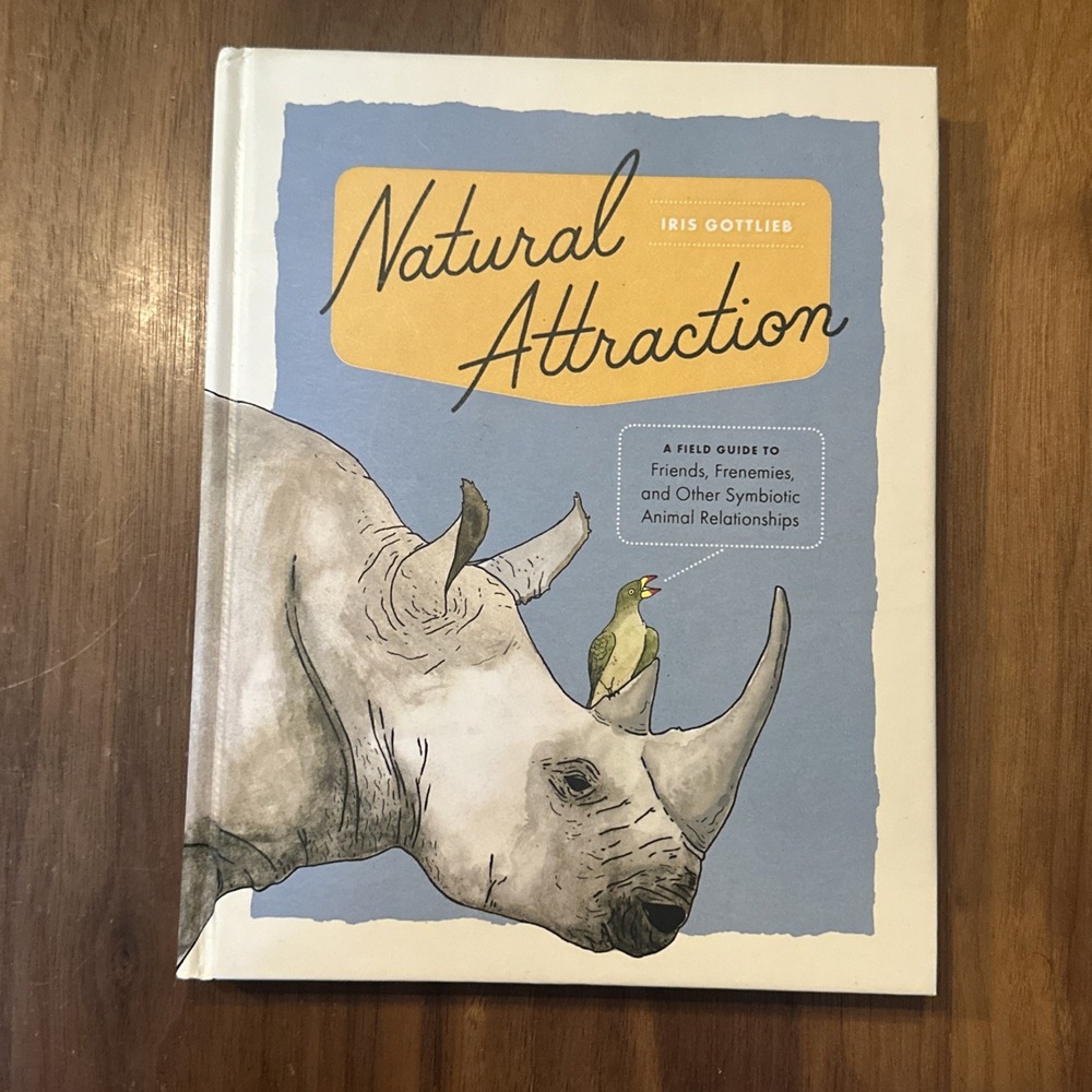 Natural Attraction : A Field Guide to Friends, Frenemies, and Other Symbiotic...